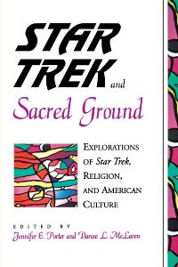 Star Trek and Sacred Ground Explorations of Star Trek Religion and American Culture.jpg