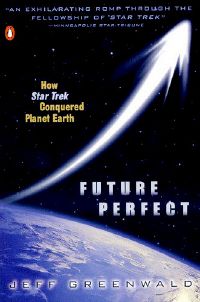 Future Perfect How Star Trek Conquered Planet Earth SC.jpg