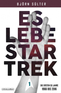 Cover von Es lebe Star Trek: Die ersten 50 Jahre 1966-2016