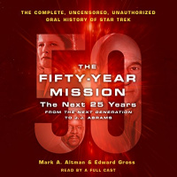 Cover von The Fifty-Year Mission: The Complete Uncensored, Unauthorized Oral History of Star Trek – The Next 25 Years