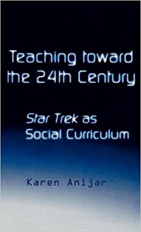 Teaching toward the 24th Century Star Trek as Social Curriculum.jpg